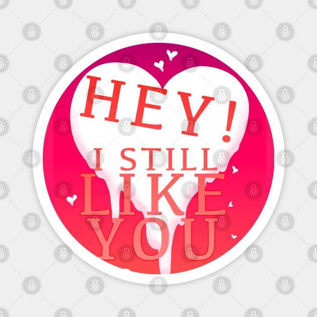 HEY I STILL LIKE YOU MELTY HEART GREETING CARD Magnet by Angsty-angst